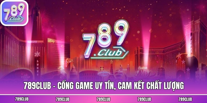 789club - Cổng game uy tín, cam kết chất lượng