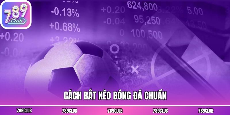 Cách bắt kèo bóng đá chuẩn