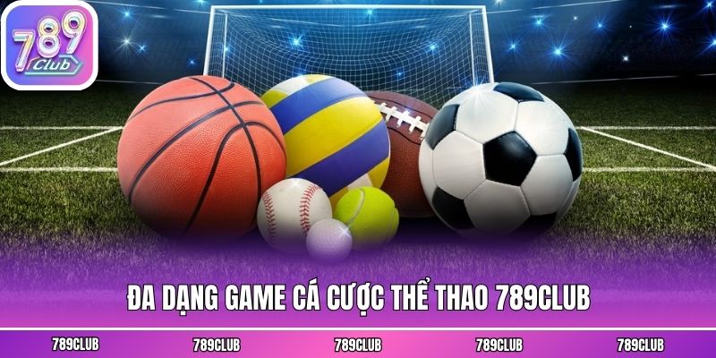 Đa dạng game cá cược thể thao 789club