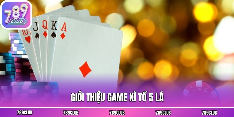 Giới thiệu game xì tố 5 lá