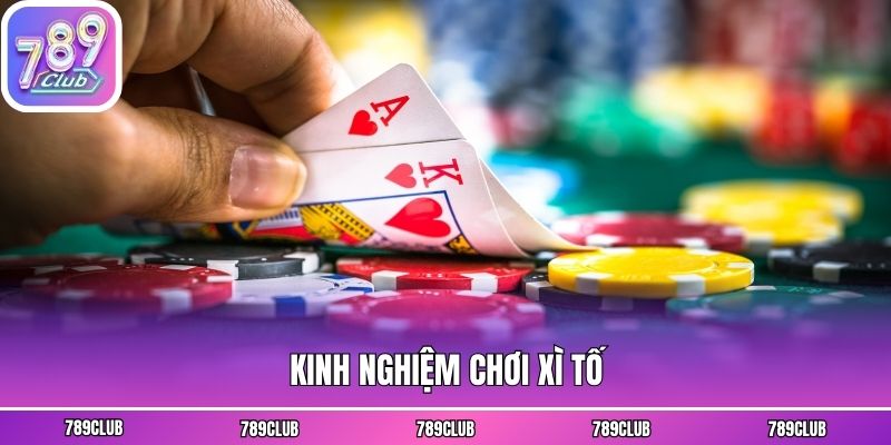 Kinh nghiệm chơi xì tố