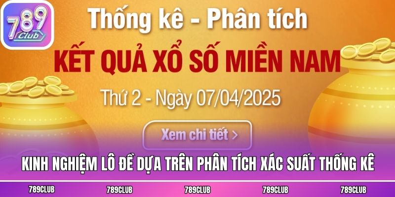 Kinh nghiệm lô đề dựa trên phân tích xác suất thống kê