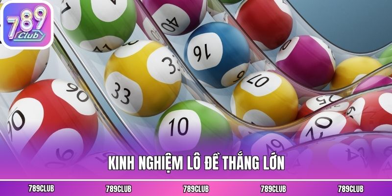 Kinh nghiệm lô đề thắng lớn
