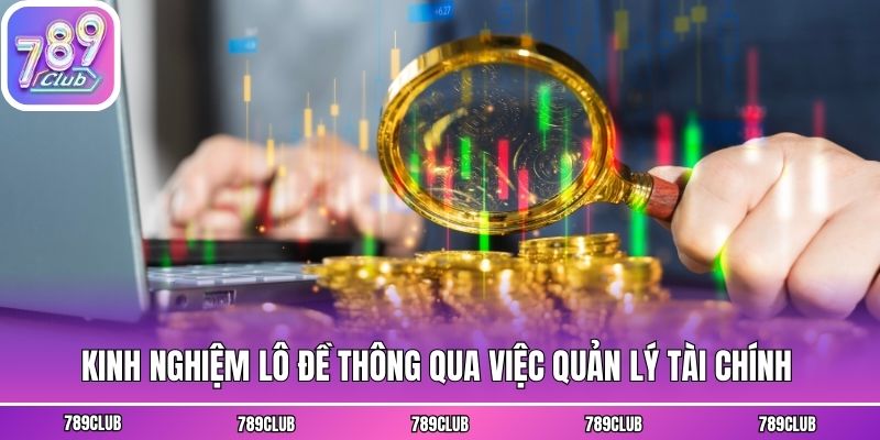 Kinh nghiệm lô đề thông qua việc quản lý tài chính 