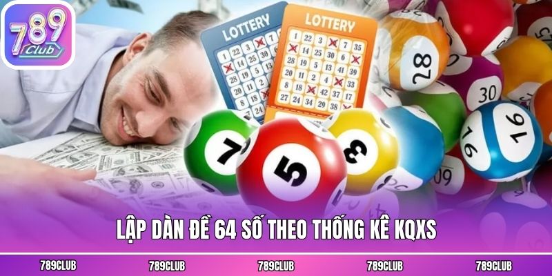Lập dàn đề 64 số theo thống kê KQXS