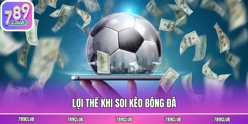 Lợi thế khi soi kèo bóng đá