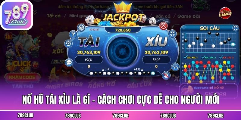 Nổ Hũ Tài Xỉu Là Gì - Cách Chơi Cực Dễ Cho Người Mới
