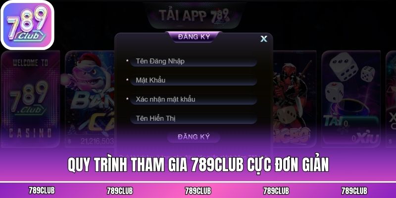 Quy trình tham gia 789club cực đơn giản