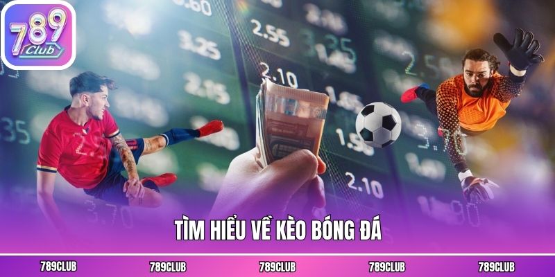 Tìm hiểu về kèo bóng đá