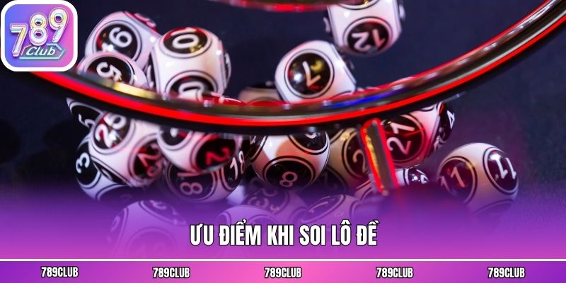 Ưu điểm khi soi lô đề